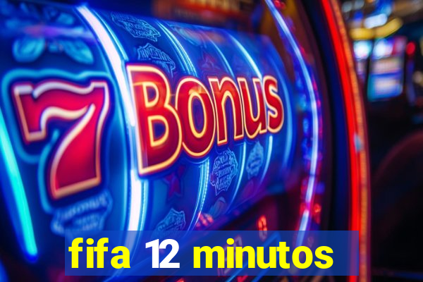 fifa 12 minutos